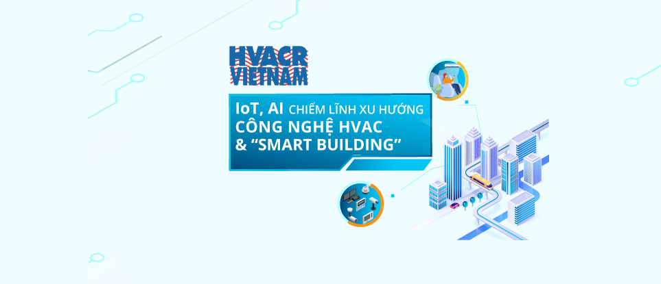 [INFOGRAPHIC] IoT, AI chiếm lĩnh xu hướng công nghệ HVAC & “Smart Building”